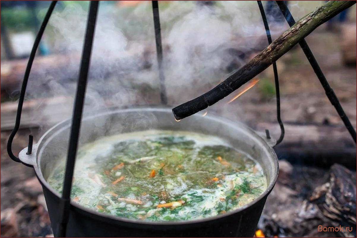 Приготовление вкуснейшей ухи на природе — рецепт, секреты и советы