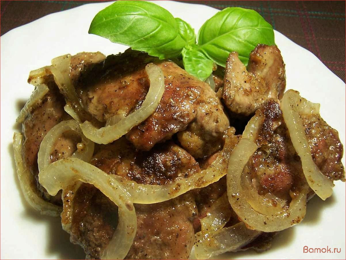 Куриная печень, жареная с луком — рецепт приготовления и полезные свойства