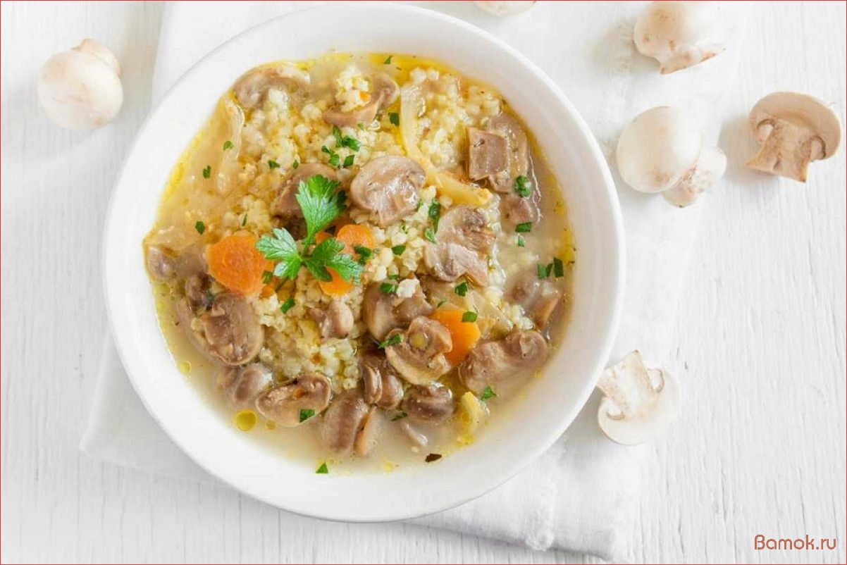Пшенный суп с грибами — вкусное и полезное блюдо для здорового питания