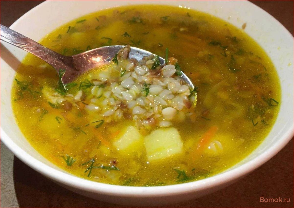 (приготовить, вкусный, полезный, гречки, лучшие) Как приготовить вкусный и полезный суп из гречки — лучшие рецепты и секреты