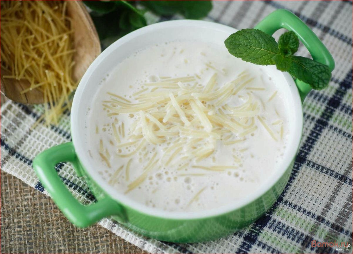 Молочный вермишелевый суп — рецепт, польза и особенности приготовления