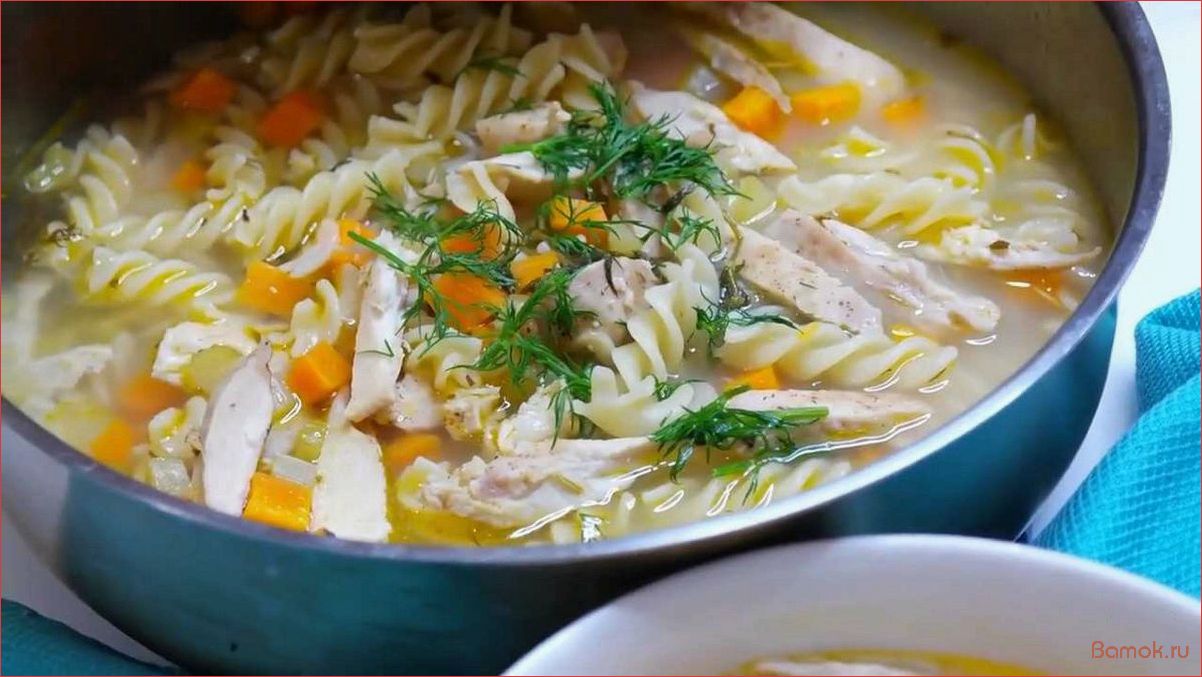 Приготовление вкусного и сытного супа с рожками — легкий рецепт для всей семьи