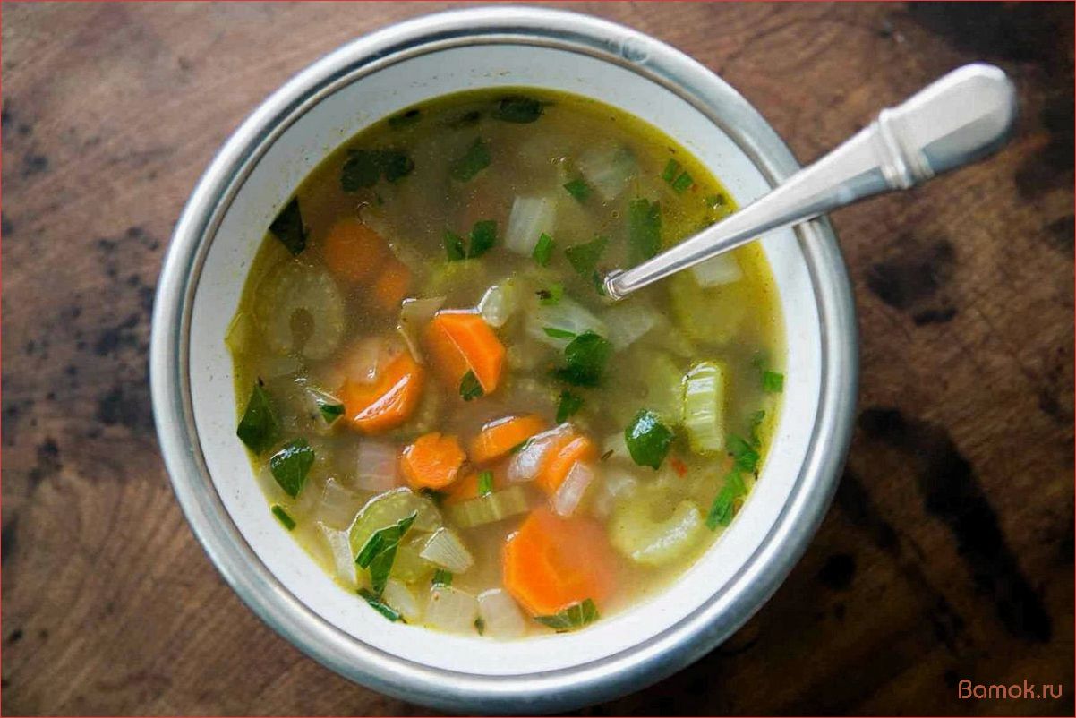 Суп с сельдереем и курицей — вкусное и полезное блюдо для всей семьи